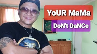 YOUR MAMA DON'T DANCE || LiNe DaNCe
