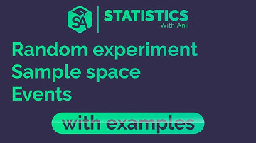 What is a Random experiment, Sample space and events?