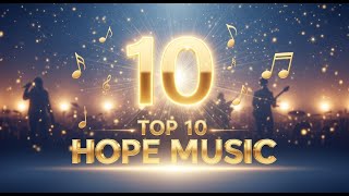Top 10 Most Popular Hope Music Songs 🌟 | The Most Inspiring Cinematic Hits of All Time
