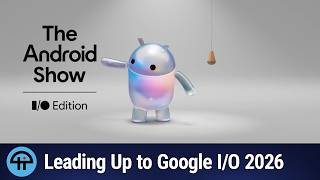 Android News from The Android Show: Google I/O 2026 Edition! screenshot 2