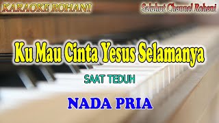 KU MAU CINTA YESUS ll KARAOKE ROHANI HD ll SAAT TEDUH ll NADA PRIA ES=DO