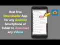 Best free Downloader App for any Android Smartphone or Tablet to download any Videos.