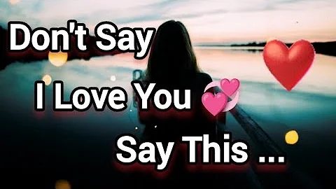 That lines are better than "l Love You" l express your feelings. #youtube #sadstatus #motivational