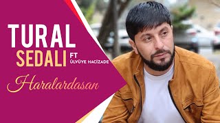 Tural Sedalı ft Ülviyye Hacızade - Haralardasan (Official Audio) 2022