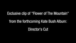 Kate Bush - Flower of the Mountain (Director's Cut) - Exclusive Clip