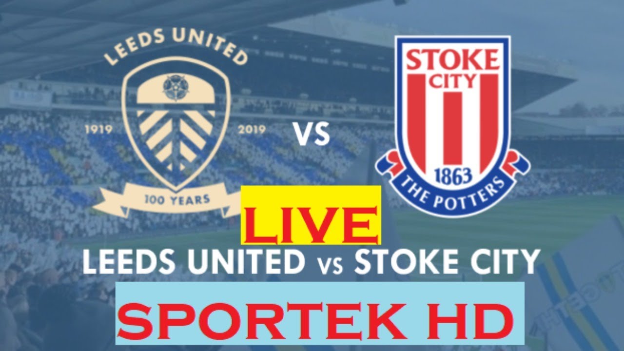 Leeds united vs stoke city  live stream EFL sky bet championship / tv / watch along