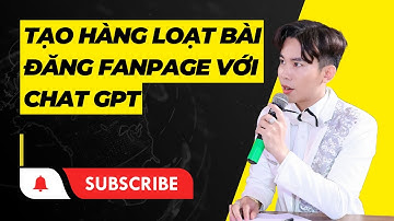 Tạo hàng loạt bài đăng Fanpage với chat GPT