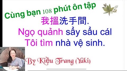 Thông thả học tiếng Quảng đông 891: cùng các bạn 108 phút ôn tập.