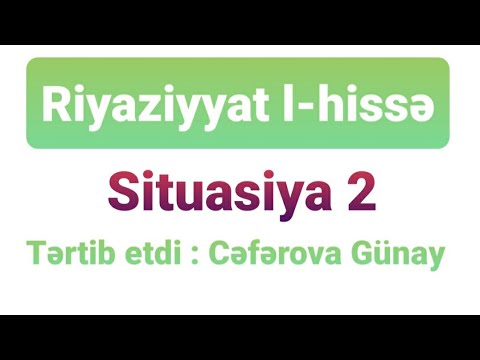 Situasiya 2 , Riyaziyyat test toplusu 1-ci hisse