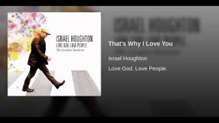 Video thumbnail of ""That's Why I Love You" — Israel Houghton"