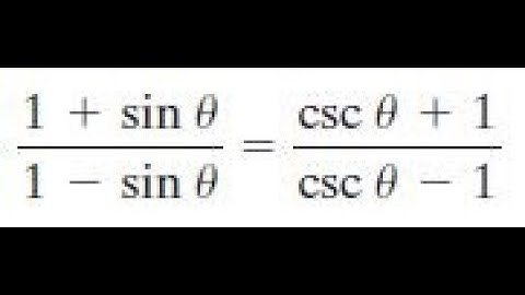 (1 + sin x)/(1 - sin x) = (csc x + 1)/(csc x - 1)