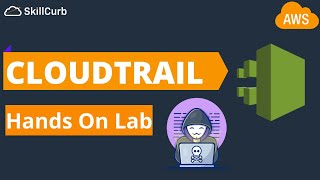 How to setup AWS CloudTrail [Hands on Lab]