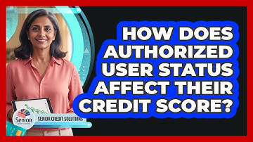 How Does Authorized User Status Affect Their Credit Score?