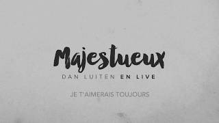 Je t'aimerais toujours - Dan Luiten / VIDEO LYRICS chords