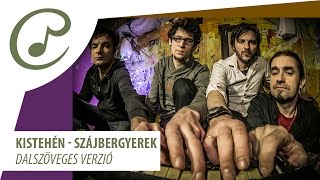 Video thumbnail of "Kistehén - Szájbergyerek (dalszöveggel - lyric video)"