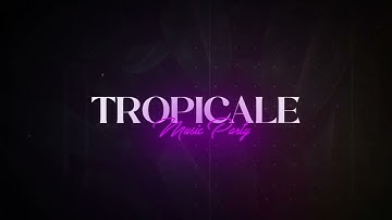 TROPICALE MUSIC PARTY [INTRO]