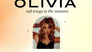 OLIVIA - sad songs in the summer (official audio)