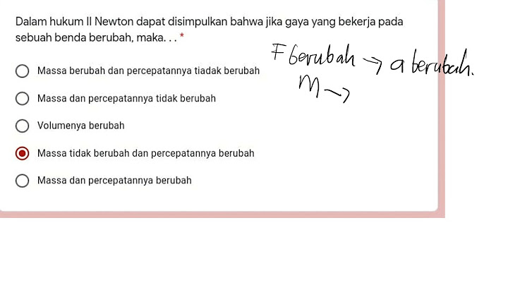 Dari hukum kedua Newton dapat disimpulkan bahwa jika gaya yang bekerja pada sebuah benda berubah