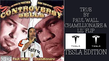 TRUE BY PAUL WALL, CHAMILLIONAIRE, LIL FLIP (TESLA EDITION)