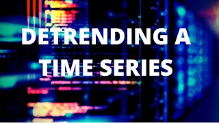 Detrending a Time Series | Linear and Quadratic Detrending | Financial Time Series Analysis