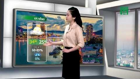 Thời tiết các thành phố lớn 30/04/2019: Đà Nẵng trời có nắng, nhiệt độ cao nhất  từ 33-34 độ| VTC14