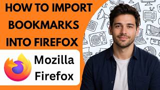 How to Import Bookmarks into Firefox  Full Guide 2026 screenshot 4