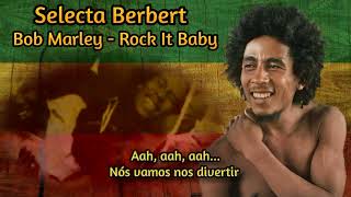 Bob Marley - Rock It Baby Legendado PT BR