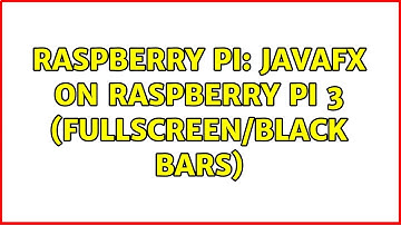Raspberry Pi: JavaFX on Raspberry PI 3 (Fullscreen/Black Bars)