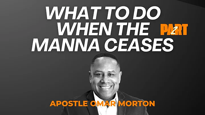 What to DO When The Manna Ceases | Part 2 | The King's Heritage | Omar Morton