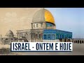 ISRAEL ONTEM E HOJE - Imagens incríveis da terra santa!