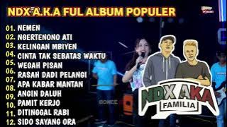 NDX A. K. A FUL ALBUM TERBARU 2023 | VIRAL NEMEN, NGERTENONO ATI, KELINGAN MBIYEN