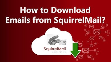 Download Emails from SquirrelMail - Backup / Export Webmail Folders to New Server or File Formats