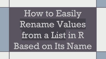 How to Easily Rename Values from a List in R Based on Its Name
