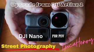 #83 Gear Talk | DJI Osmo Nano | upgrade from DJI Action 2 | POV video for street photography