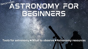 How to get Started in Backyard Astronomy - Astronomy for beginners | Just Another Space Guy