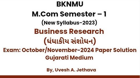 #bknmu_mcom_sem_1 Business Research ધંધાકીય સંશોધન Business Research Exam 2024 Full Paper Solution