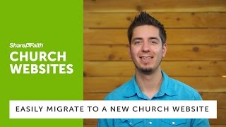 Church Websites - How To Easily Migrate to a New Church Website