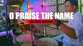 O Praise the Name - Hillsong Live Drum Cover
