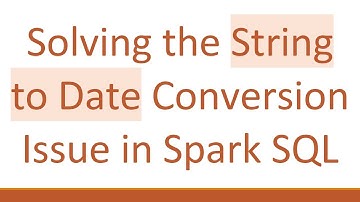 Solving the String to Date Conversion Issue in Spark SQL