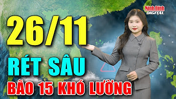 Dự báo thời tiết hôm nay 26/11 | Bắc Bộ rét sâu, áp thấp vào Biển Đông thành bão số 15