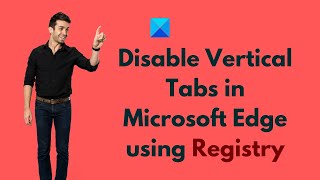 disable vertical tabs in microsoft edge using registry in windows