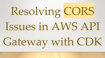 Resolving CORS Issues in AWS API Gateway with CDK