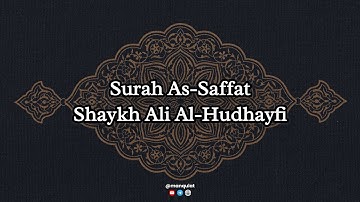 037 | سورة الصافات بصوت الشيخ علي الحذيفي