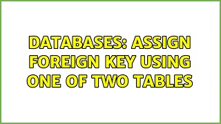 Databases: Assign foreign key using one of two tables