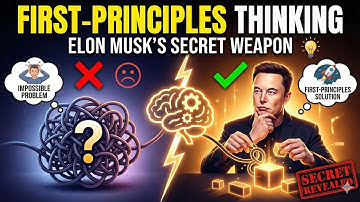 First-Principles Thinking How Elon Musk Solves Impossible Problems
