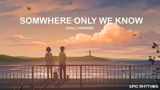 Download Mp3 Somewhere Only We Know (Chill Version) | Epic Rhythms Gudang lagu Download Mp3 Somewhere Only We Know (Chill Version) | Epic Rhythms