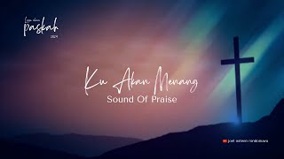 Lagu Rohani Paskah 2024 | Ku Akan Menang - Sound Of Praise (lyric video)
