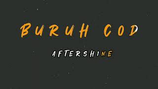 BURUH COD || AFTERSHINE || [Lirik]
