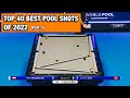 TOP 40 BEST POOL SHOTS OF 2022 | PART I | 2022 POOL EVENTS BEST SHOTS | EVER WONDERED