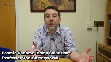 Prof Jon Butterworth - Cosmic Genome 